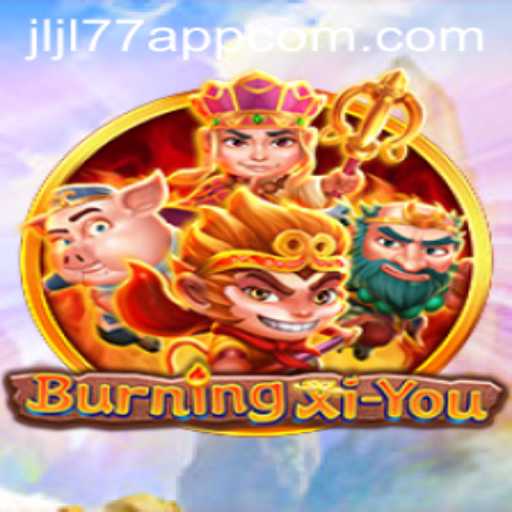 Exploring the Exciting World of BurningXiYou: A Deep Dive into the New Adventure Game and the Role of Jljl77 App