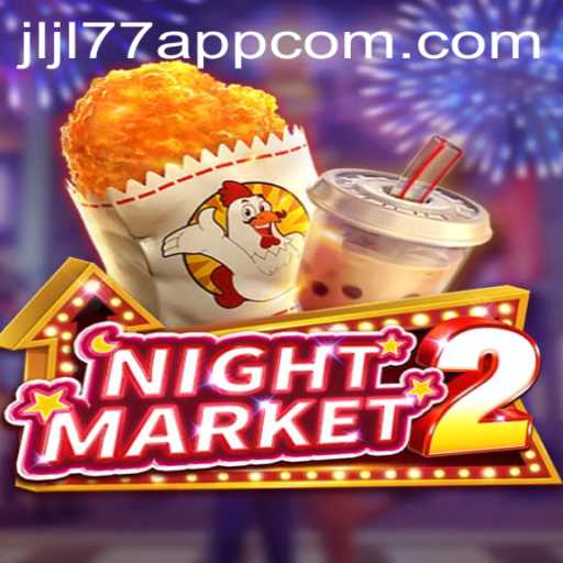 Exploring the Exciting World of NightMarket2 Through Jljl77 App